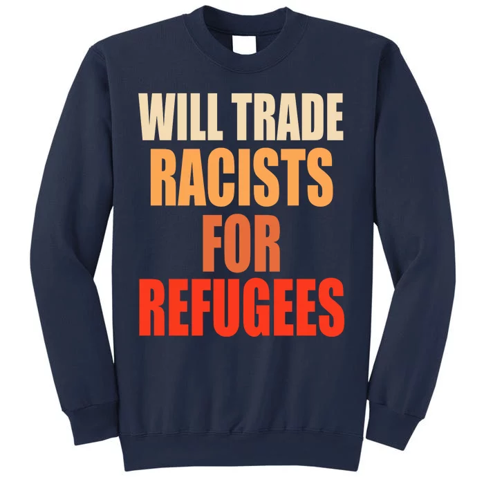 Will Trade Racists For Refugees Sweatshirt