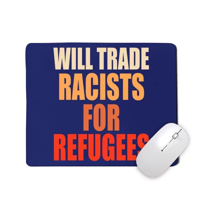 Will Trade Racists For Refugees Mousepad