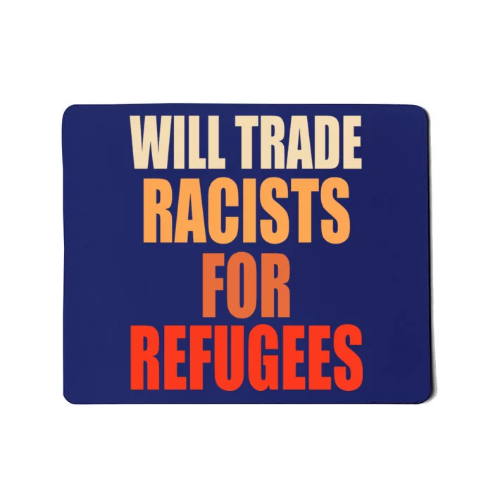 Will Trade Racists For Refugees Mousepad