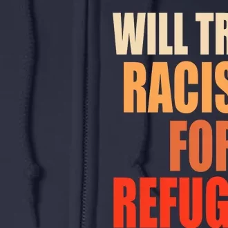 Will Trade Racists For Refugees Full Zip Hoodie