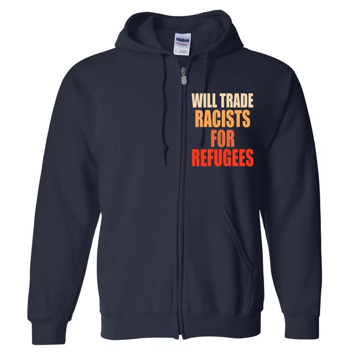 Will Trade Racists For Refugees Full Zip Hoodie