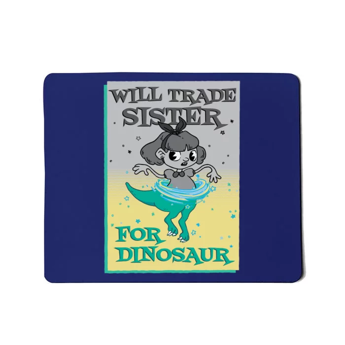 Will Trade Sister For Dinosaur Mousepad