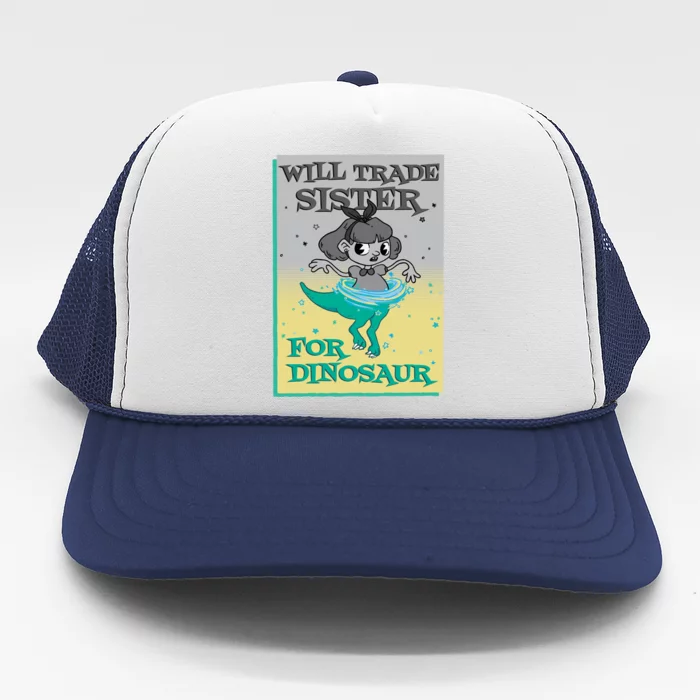 Will Trade Sister For Dinosaur Trucker Hat