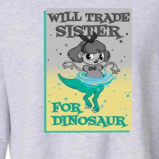 Will Trade Sister For Dinosaur Cropped Pullover Crew