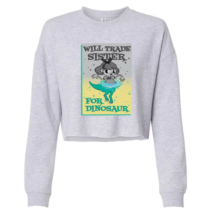 Will Trade Sister For Dinosaur Cropped Pullover Crew