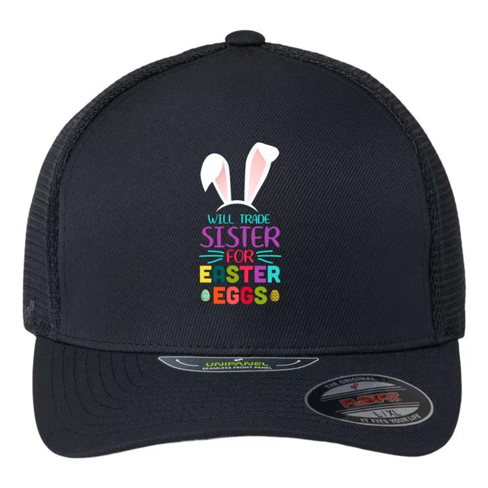 Will Trade Sister For Easter Eggs Flexfit Unipanel Trucker Cap