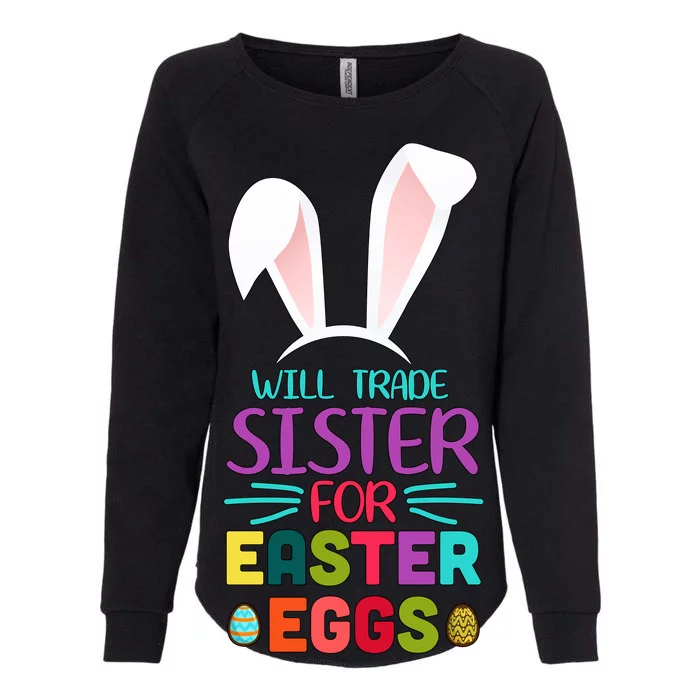 Will Trade Sister For Easter Eggs Womens California Wash Sweatshirt