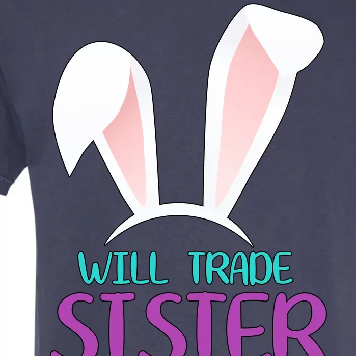 Will Trade Sister For Easter Eggs Garment-Dyed Heavyweight T-Shirt