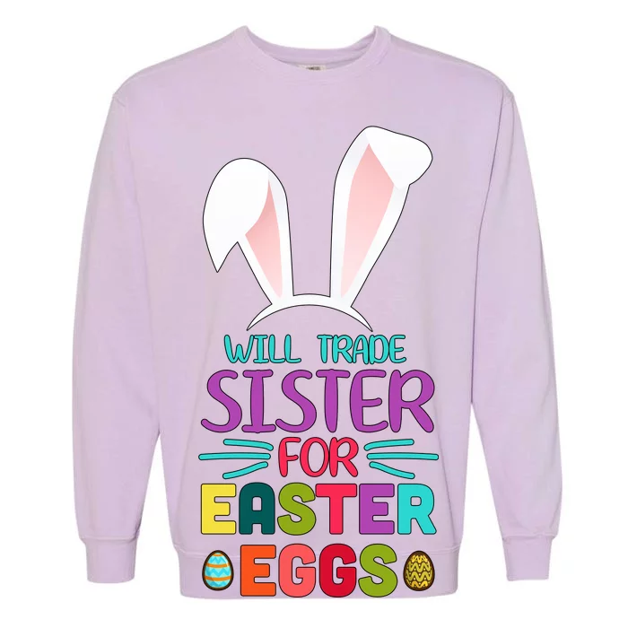 Will Trade Sister For Easter Eggs Garment-Dyed Sweatshirt