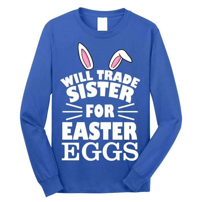 Will Trade Sister For Eggs Long Sleeve Shirt