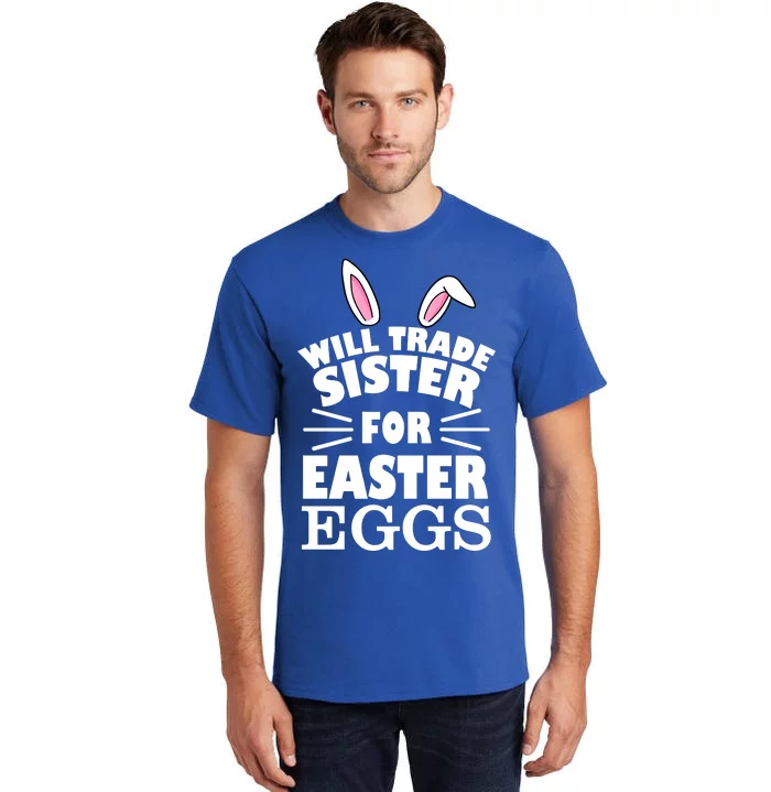 Will Trade Sister For Eggs Tall T-Shirt