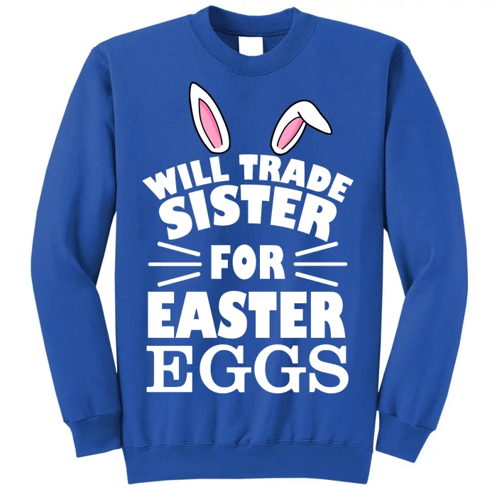 Will Trade Sister For Eggs Tall Sweatshirt