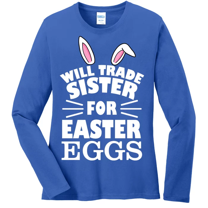 Will Trade Sister For Eggs Ladies Long Sleeve Shirt