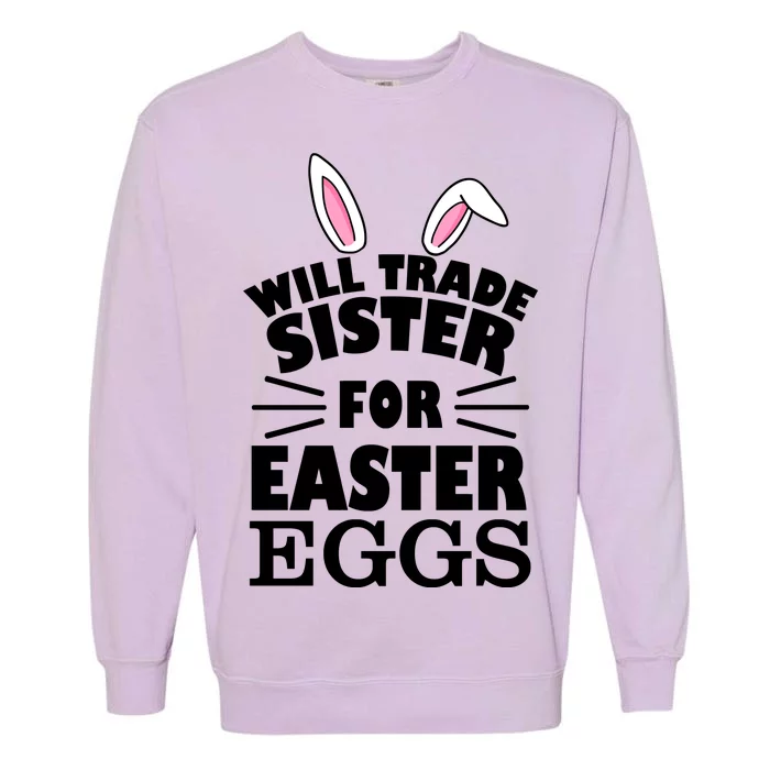 Will Trade Sister For Eggs Garment-Dyed Sweatshirt