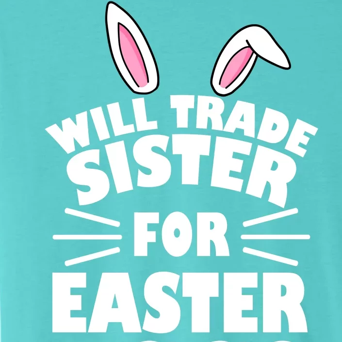 Will Trade Sister For Eggs ChromaSoft Performance T-Shirt