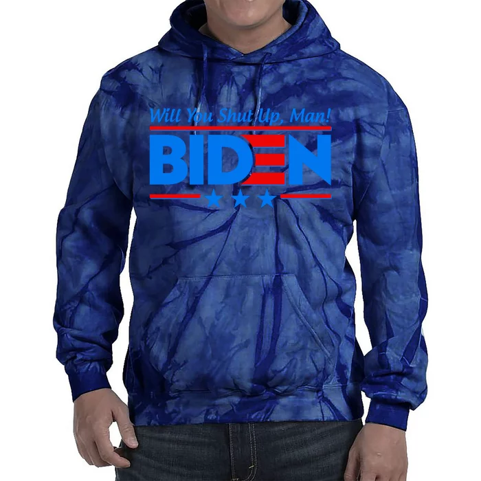 Will You Shut Up Man Biden 2020 Election Debate Quote Tie Dye Hoodie