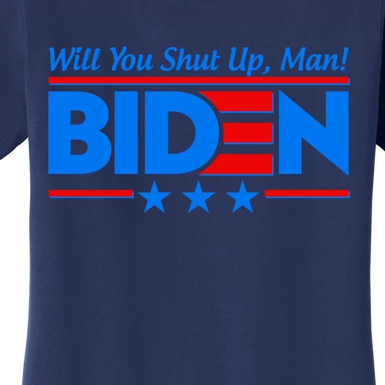 Will You Shut Up Man Biden 2020 Election Debate Quote Women's T-Shirt