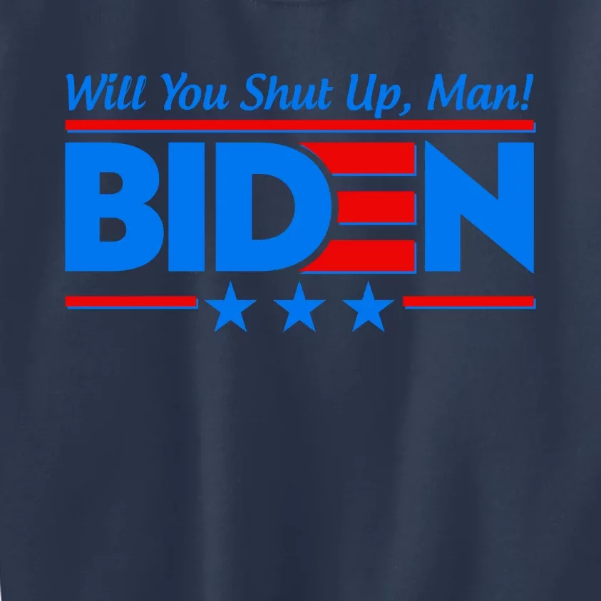 Will You Shut Up Man Biden 2020 Election Debate Quote Kids Sweatshirt