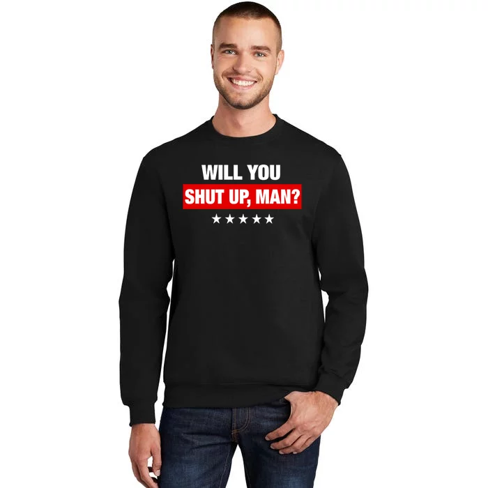 Will You Shut Up Man? Biden Quote Presidential Debate Sweatshirt