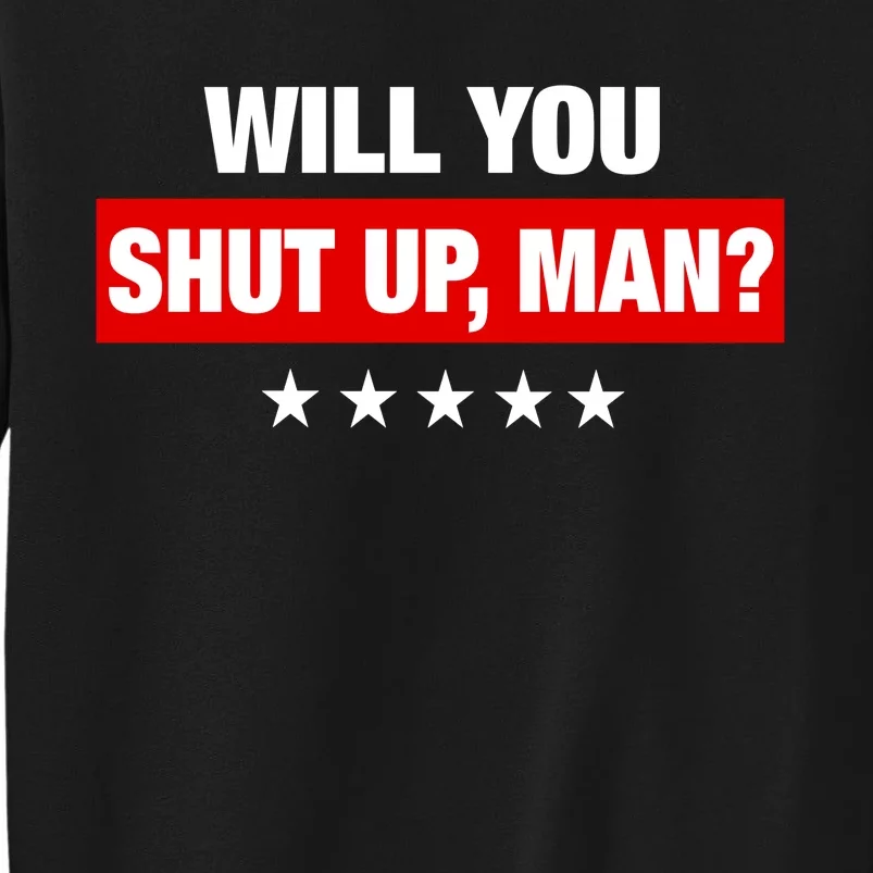 Will You Shut Up Man? Biden Quote Presidential Debate Sweatshirt