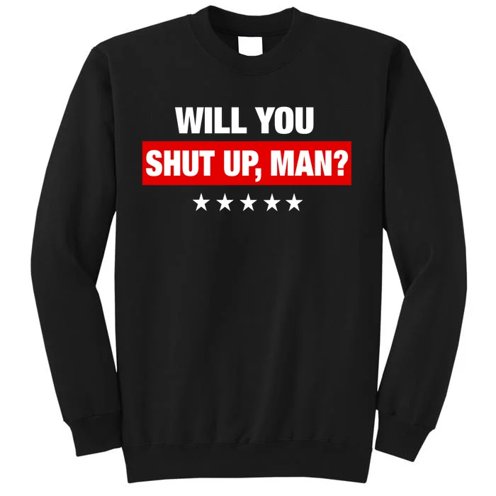 Will You Shut Up Man? Biden Quote Presidential Debate Sweatshirt