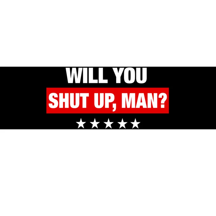 Will You Shut Up Man? Biden Quote Presidential Debate Bumper Sticker