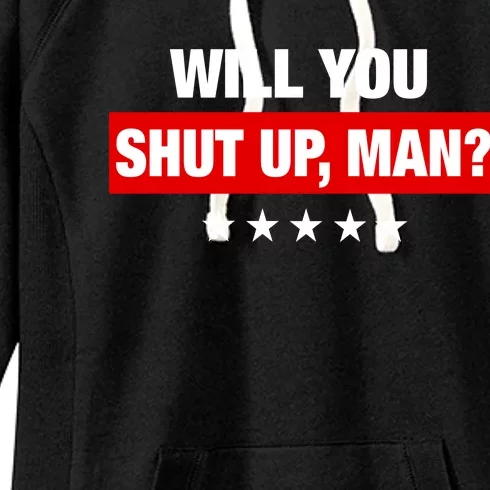 Will You Shut Up Man? Biden Quote Presidential Debate Women's Fleece Hoodie