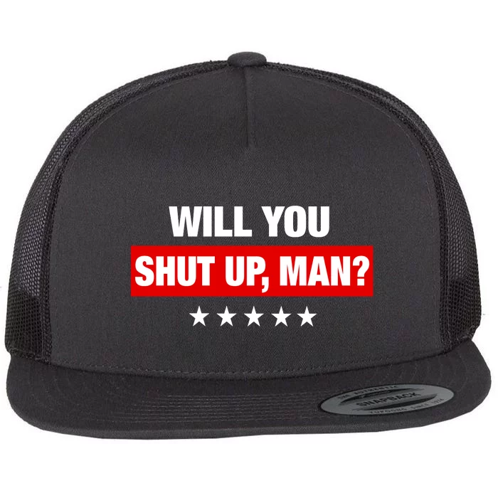 Will You Shut Up Man? Biden Quote Presidential Debate Flat Bill Trucker Hat