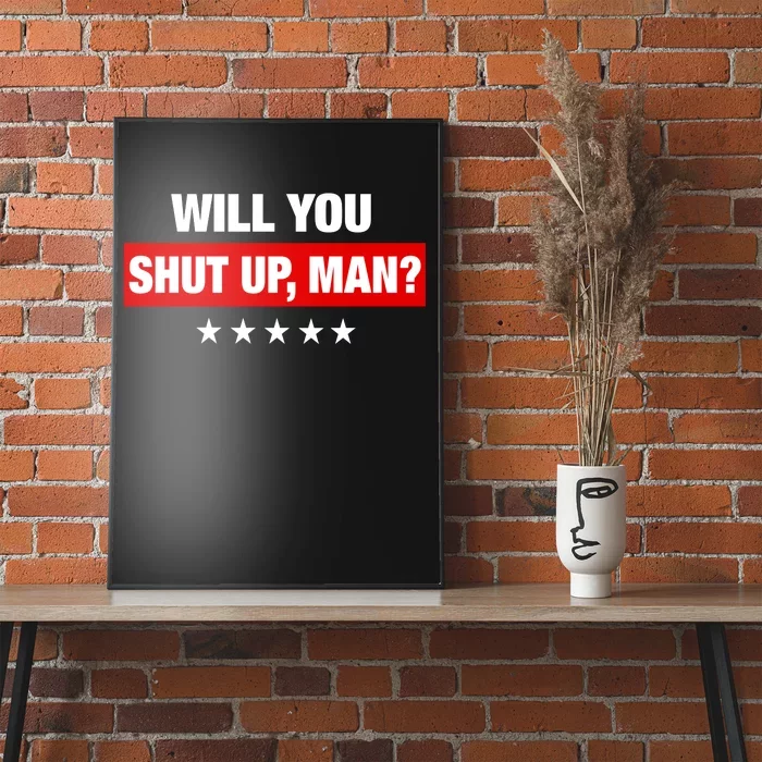 Will You Shut Up Man? Biden Quote Presidential Debate Poster