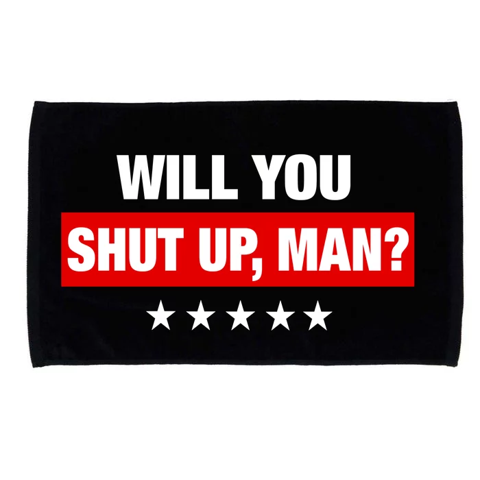 Will You Shut Up Man? Biden Quote Presidential Debate Microfiber Hand Towel