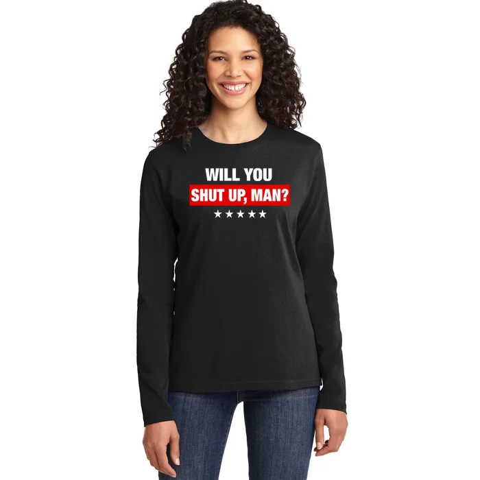 Will You Shut Up Man? Biden Quote Presidential Debate Ladies Long Sleeve Shirt