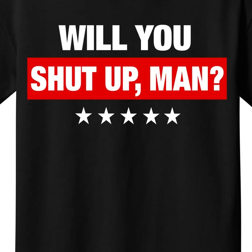 Will You Shut Up Man? Biden Quote Presidential Debate Kids T-Shirt