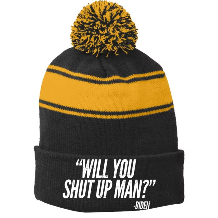 Will You Shut Up Man Biden Trump Debate Stripe Pom Pom Beanie