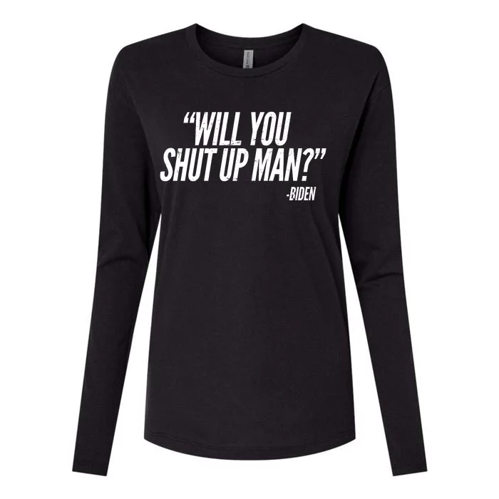 Will You Shut Up Man Biden Trump Debate Womens Cotton Relaxed Long Sleeve T-Shirt