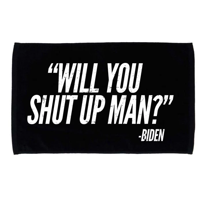 Will You Shut Up Man Biden Trump Debate Microfiber Hand Towel