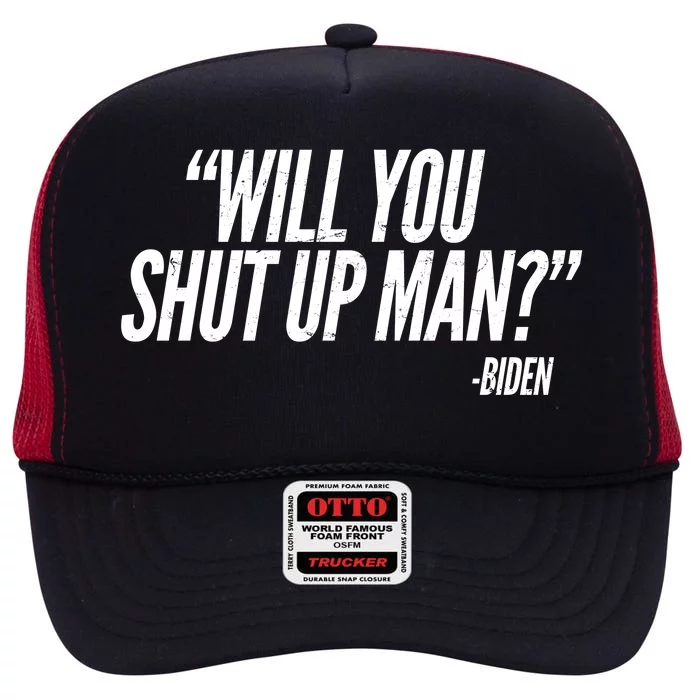 Will You Shut Up Man Biden Trump Debate High Crown Mesh Trucker Hat