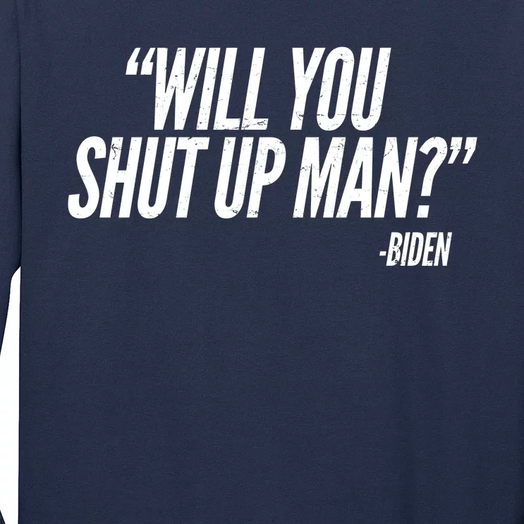 Will You Shut Up Man Biden Trump Debate Long Sleeve Shirt