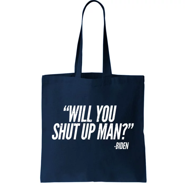 Will You Shut Up Man Biden Trump Debate Tote Bag