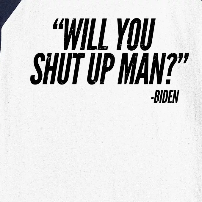 Will You Shut Up Man Biden Trump Debate Baseball Sleeve Shirt