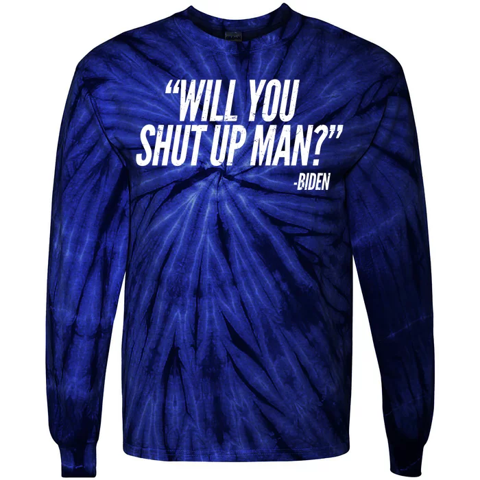 Will You Shut Up Man Biden Trump Debate Tie-Dye Long Sleeve Shirt