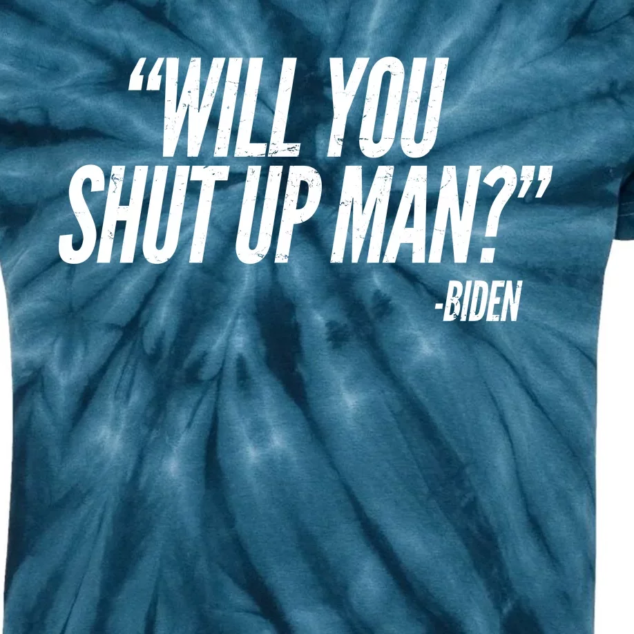 Will You Shut Up Man Biden Trump Debate Kids Tie-Dye T-Shirt