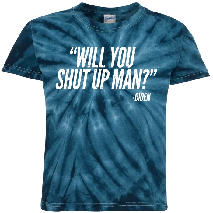 Will You Shut Up Man Biden Trump Debate Kids Tie-Dye T-Shirt