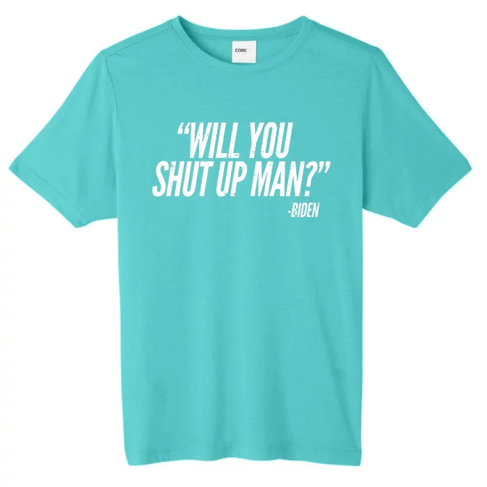 Will You Shut Up Man Biden Trump Debate ChromaSoft Performance T-Shirt