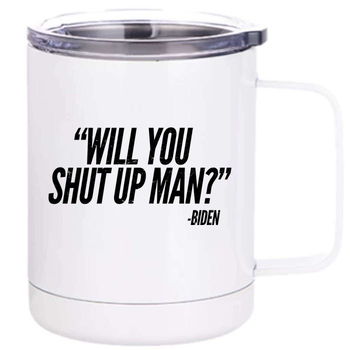 Will You Shut Up Man Biden Trump Debate Front & Back 12oz Stainless Steel Tumbler Cup