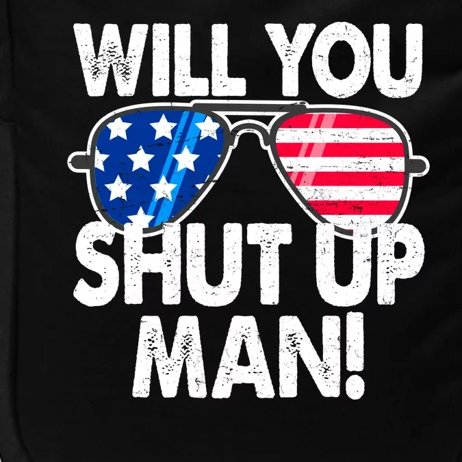 Will You Shut Up Man Biden Vs Trump Flag Sunglasses Impact Tech Backpack