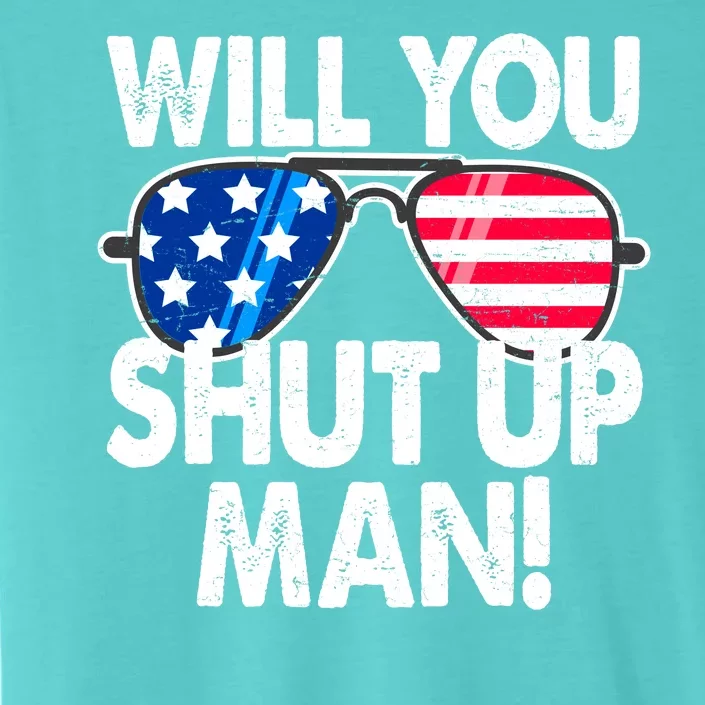 Will You Shut Up Man Biden Vs Trump Flag Sunglasses ChromaSoft Performance T-Shirt