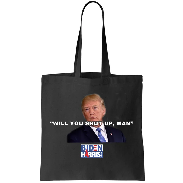 Will You Shut Up Man? Funny Anti Trump Tote Bag