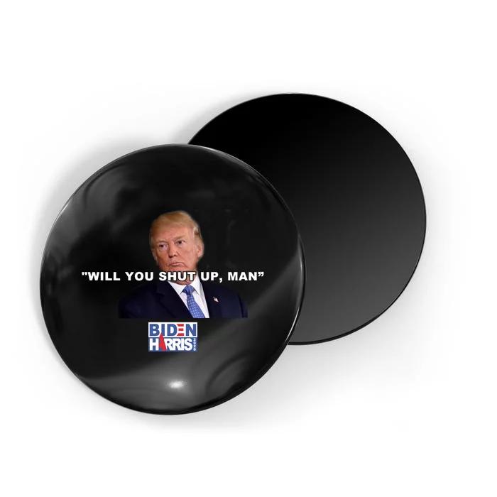 Will You Shut Up Man? Funny Anti Trump Magnet