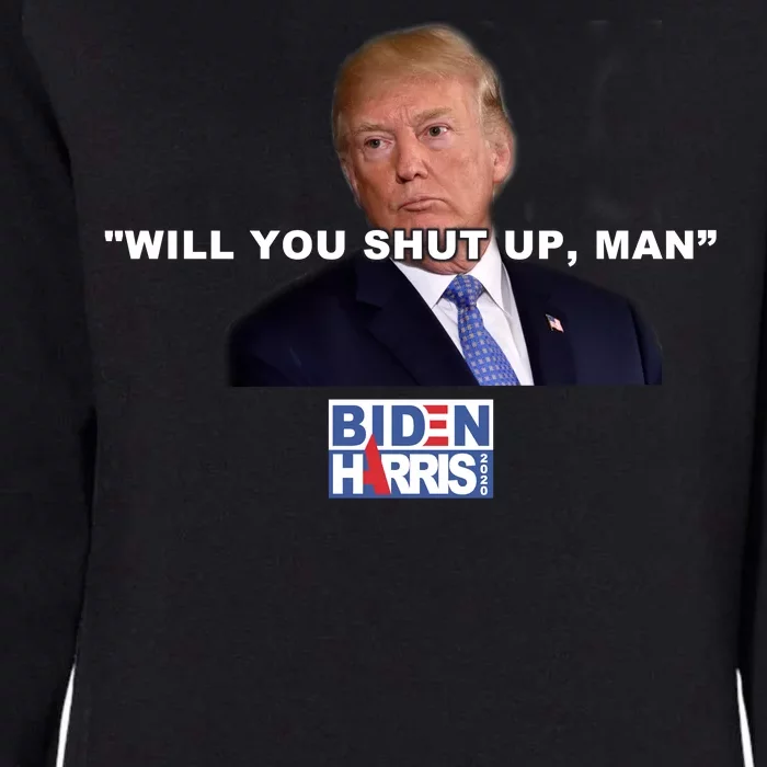 Will You Shut Up Man? Funny Anti Trump Womens California Wash Sweatshirt