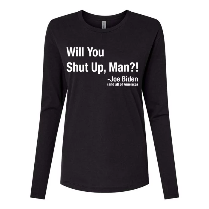 Will You Shut Up Man? Funny Biden Quote President Debate Womens Cotton Relaxed Long Sleeve T-Shirt